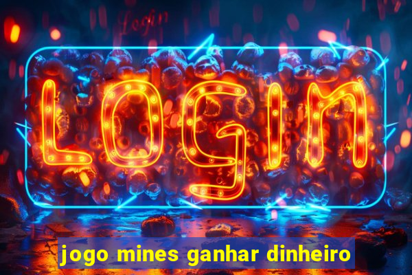 jogo mines ganhar dinheiro